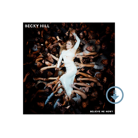 Becky Hill - Believe Me Now? - Digital Album